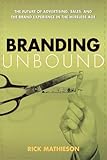 Image de Branding Unbound: The Future of Advertising, Sales, and the Brand Experience in the Wireless Age