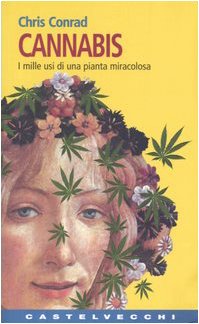 Cannabis. I mille usi di una pianta miracolosa Cannabis. I mille usi di una pianta miracolosa