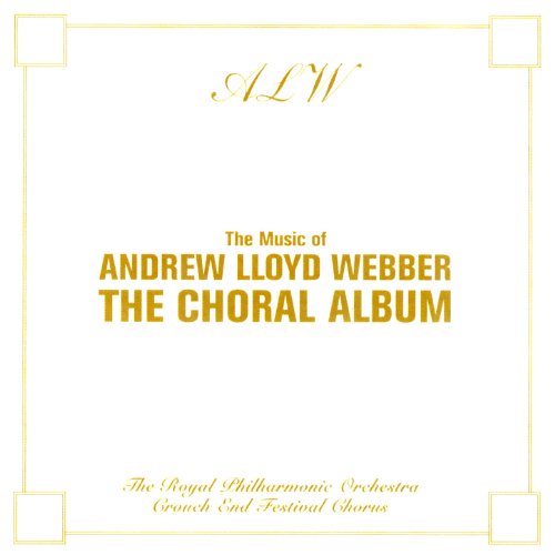 The Music Of Andrew Lloyd ber The choral Album Various artists