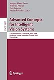  Advanced Concepts for Intelligent Vision Systems: 11th International Conference, ACIVS 2009 Bordeaux, France, September 28--October 2, 2009 Proceedings (Lecture Notes in Computer Science, Band 5807)