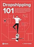 Dropshipping 101: Your Ultimate Guide to Getting Started With Ecommerce Dropshipping, Finding Products to Sell Online, and Marketing Your Dropshipping Business (English Edition) by 