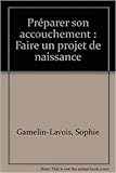 Préparer son accouchement : Faire un projet de naissance
