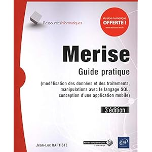 Merise - Guide pratique (3e édition) - (modélisation des données et des traitements, manipulations avec le langage SQL,...)