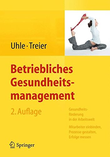 Betriebliches Gesundheitsmanagement: Gesundheitsförderung in der Arbeitswelt - Mitarbeiter einbinden, Prozesse gestalten, Erfolge messen: ... Erfolge messen.
