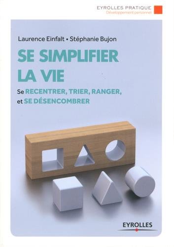 Télécharger Se simplifier la vie: Se recentrer, trier, ranger et se désencombrer. PDF Ebook En Ligne Télécharger Se simplifier la vie: Se recentrer, trier, ranger et se désencombrer. PDF Ebook En Ligne