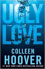 Ugly Love: A Novel : Hoover, Colleen: Amazon.de: Bücher