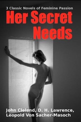 Her Secret Needs - 3 Classic Novels of Feminine Passion