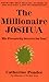The Millionaire Joshua - the Millionaires of the Bible Series Volume 3: His Prosperity Secrets for You! (Her the Millionaires of the Bible) by 