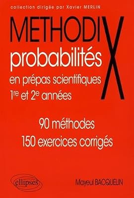 Méthodix Probabilités en Prépas Scientifiques 1re et 2e Années 90 Méthodes 150 Exercices Corrigés