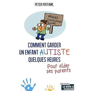 Comment garder un enfant autiste quelques heures pour aider ses parents Livre en Ligne - Telecharger Ebook