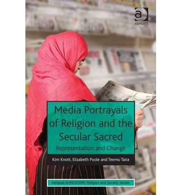 [(Media Portrayals of Religion and the Secular Sacred: Representation and Change)] [ By (author) Kim Knott, By (author) Elizabeth Poole, By (author) Teemu Taira ] [January, 2014]