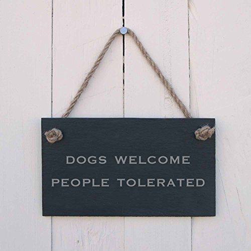Slate Hanging Sign - Dogs welcome. People tolerated