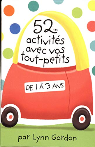 52 activités avec vos tout-petits 1-3 ans 52 activités avec vos tout-petits 1-3 ans