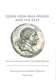  Ancient Coins from Asia Minor and the East: Selections from the Colin Pitchfork Collection (Ancient Coins in Australian Collections, Band 2)
