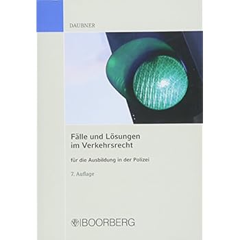 Fälle und Lösungen im Verkehrsrecht für die Ausbildung in der Polizei