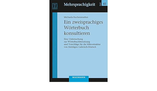 Ein Zweisprachiges Worterbuch Konsultieren Eine Untersuchung Zur Worterbuchbenutzung Und Vorschlage Fur Die Mikrostruktur Von Eintragen Galicisch Deutsch Mehrsprachigkeit Amazon De Michaela Kuchenreuther Bucher Ein Zweisprachiges Worterbuch Konsultieren Eine Untersuchung Zur Worterbuchbenutzung Und Vorschlage Fur Die Mikrostruktur Von Eintragen Galicisch Deutsch Mehrsprachigkeit Amazon De Michaela Kuchenreuther Bucher