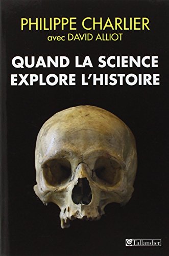 Quand la science explore l'histoire : médecine légale et anthropologie