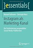 Image de Instagram als Marketing-Kanal: Die Positionierung ausgewählter Social-Media-Plattformen (essentials
