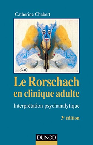 Le Rorschach en clinique adulte - 3e éd. : Interprétation psychanalytique (Psychismes) Le Rorschach en clinique adulte - 3e éd. : Interprétation psychanalytique (Psychismes)