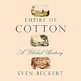 Empire of Cotton: A Global History by 