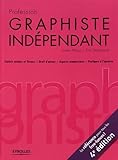 Image de Profession graphiste indépendant, 4e édition: Statuts sociaux et fiscaux. Droit d'auteur. Aspects commerciaux. Pratiques à l'épreuve