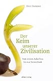 Image de Der Keim unserer Zivilisation: Vom ersten Ackerbau bis zur Gentechnik