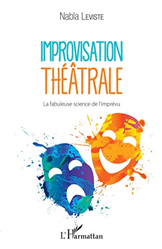 Télécharger Improvisation théâtrale: La fabuleuse science de l'imprévu Gratuit