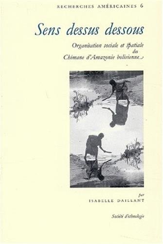 Download Sens dessus dessous : Organisation sociale et spatiale des Chimanes d'Amazonie bolivienne Download Sens dessus dessous : Organisation sociale et spatiale des Chimanes d'Amazonie bolivienne