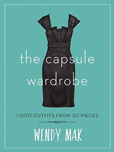 Book's Cover of The Capsule Wardrobe: 1,000 Outfits from 30 Pieces