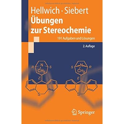 Übungen zur Stereochemie: 191 Aufgaben und Lösungen (German Edition), 2. Auflage: 191 Aufgaben Und Losungen Übungen zur Stereochemie: 191 Aufgaben und Lösungen (German Edition), 2. Auflage: 191 Aufgaben Und Losungen