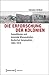 Die Erforschung der Kolonien: Expeditionen und koloniale Wissenskultur deutscher Geographen, 1884-1919 (Histoire) by 