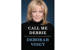 Call Me Debbie: True Confessions of a Down-to-Earth Diva