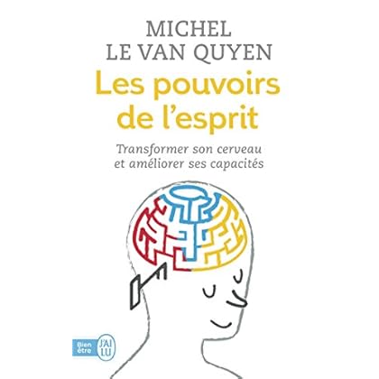Les pouvoirs de l'esprit : Transformer son cerveau et améliorer ses capacités Les pouvoirs de l'esprit : Transformer son cerveau et améliorer ses capacités