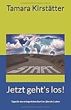 Jetzt geht's los!: Tipps für den erfolgreichen Start ins (Berufs-)Leben by 
