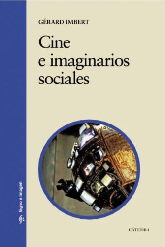 Download Cine e imaginarios sociales: El cine posmoderno como experiencia de los límites (1990-2010) (Signo E Imagen)