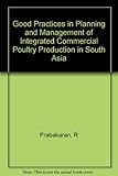 Image de Good Practices In Planning And Management Of Integrated Commercial Poultry Production In South Asia: Fao Animal Production And Health Paper #159