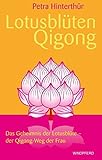 Lotusblüten-Qigong (Das Geheimnis der Lotusblüte - der Qigong-Weg der Frau) by 