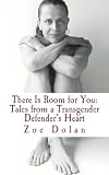 There Is Room for You: Tales from a Transgender Defender's Heart by