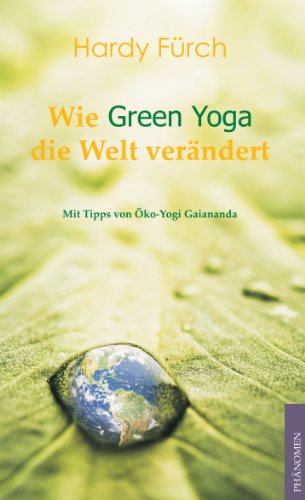 Download Wie Green Yoga die Welt verändert Download Wie Green Yoga die Welt verändert