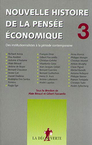 Nouvelle histoire de la pensée économique : Des institutionnalistes à la période contemporaine, tome 3 Nouvelle histoire de la pensée économique : Des institutionnalistes à la période contemporaine, tome 3