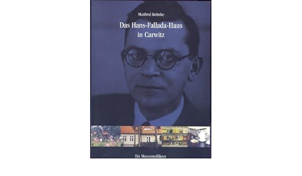 Das Hans Fallada Haus In Carwitz Ein Museumsfuhrer Amazon