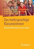 Das mehrsprachige Klassenzimmer: Über die Muttersprachen unserer Schüler by 