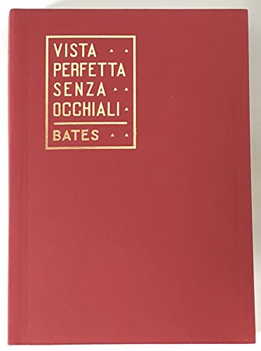 Vista perfetta senza occhiali. La cura della vista imperfetta mediante trattamento senza occhiali. Con gadget: 1