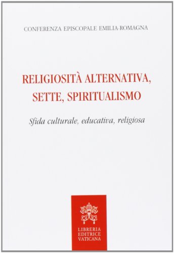 Religiosità alternativa, sette, spiritualismo. Sfida culturale, educativa, religiosa libro