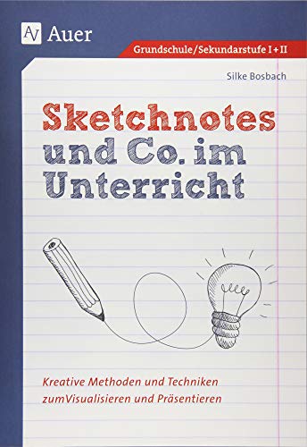Sketchnotes Und Co Im Unterricht Kreative Methoden Und Techniken Zum Visualisieren Und Präsentieren Alle Klassenstufen - 