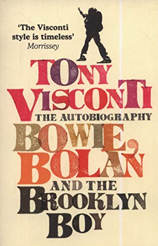 Tony Visconti: The Autobiography: Bowie, Bolan and the Brooklyn Boy