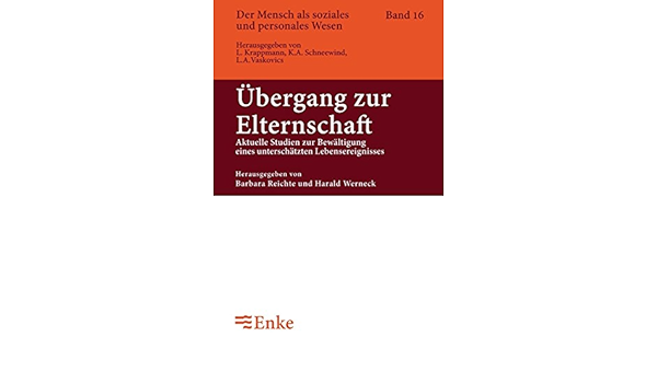 Ubergang Zur Elternschaft Aktuelle Studien Zur Bewaltigung Eines Unterschatzten Lebensereignisses Der Mensch Als Soziales Und Personales Wesen 16 Band 16 Amazon De Reichle Barbara Werneck Harald Bucher