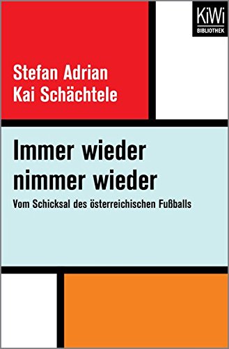 Download Immer wieder nimmer wieder: Vom Schicksal des österreichischen Fußballs Download Immer wieder nimmer wieder: Vom Schicksal des österreichischen Fußballs
