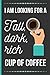 Produktbild I Am Looking For A Tall, Dark, Rich Cup Of Coffee: Cute Coffee Gifts For Women: Funny Novelty Lined Notebook / Journal (6 x 9)