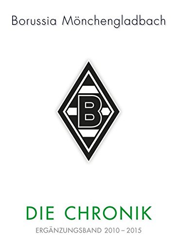 Download Borussia Mönchengladbach: Die Chronik: Ergänzungsband 2010-2015 Download Borussia Mönchengladbach: Die Chronik: Ergänzungsband 2010-2015